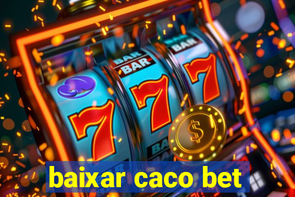 baixar caco bet